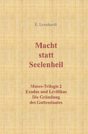 Moses-Trilogie / Macht statt Seelenheil von Leonhardi,  Erwin