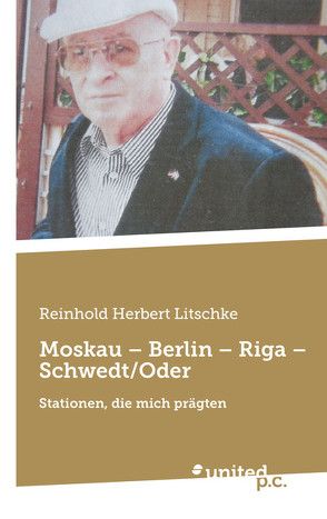Moskau – Berlin – Riga – Schwedt/Oder von Litschke,  Reinhold Herbert