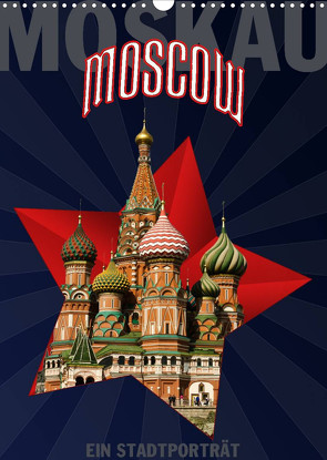 Moskau – Moscow – Ein Stadtporträt (Wandkalender 2023 DIN A3 hoch) von Koch,  Hermann