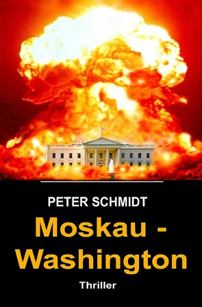 Moskau – Washington Thriller von Schmidt,  Peter