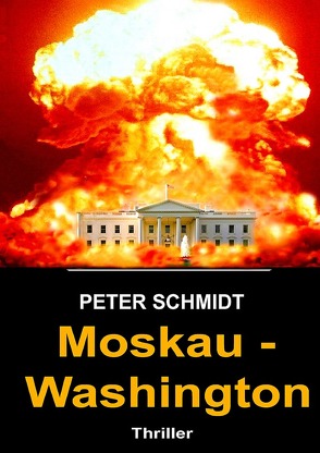 Moskau – Washington Thriller von Schmidt,  Peter