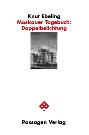 Moskauer Tagebuch: Doppelbelichtung von Ebeling,  Knut, Ryklin,  Mikhail