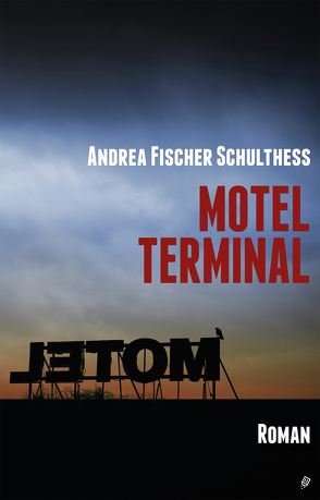 Motel Terminal von Schulthess,  Andrea Fischer