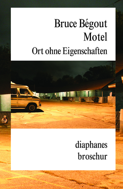 Motel von Bégout,  Bruce, Schottmann,  Franziska
