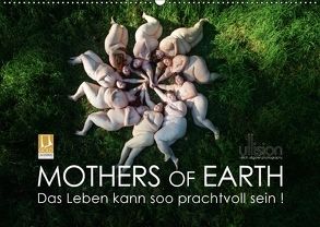Mothers of Earth, das Leben kann soo prachtvoll sein ! (Wandkalender 2018 DIN A2 quer) von Allgaier (ullision),  Ulrich