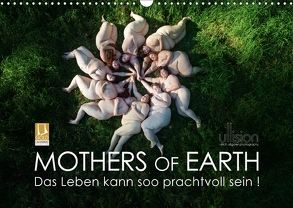 Mothers of Earth, das Leben kann soo prachtvoll sein ! (Wandkalender 2018 DIN A3 quer) von Allgaier (ullision),  Ulrich