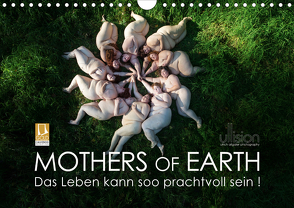 Mothers of Earth, das Leben kann soo prachtvoll sein ! (Wandkalender 2020 DIN A4 quer) von Allgaier (ullision),  Ulrich