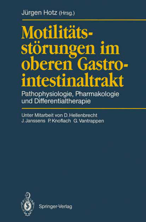 Motilitätsstörungen im oberen Gastrointestinaltrakt von Hellenbrecht,  D., Hotz,  Jürgen, Janssens,  J., Knoflach,  P., Vantrappen,  G.