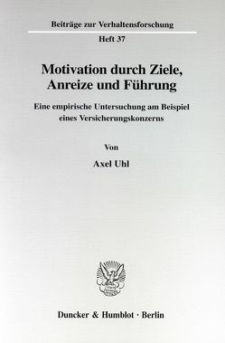 Motivation durch Ziele, Anreize und Führung. von Uhl,  Axel