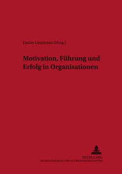 Motivation, Führung und Erfolg in Organisationen von Liepmann,  Detlev