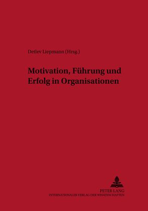 Motivation, Führung und Erfolg in Organisationen von Liepmann,  Detlev