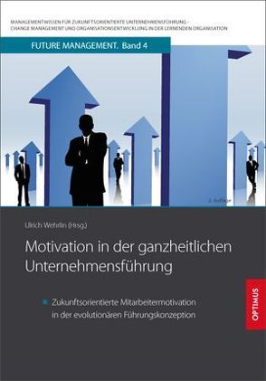 Motivation in der ganzheitlichen Unternehmensführung von Prof. Dr. Dr. h.c. Wehrlin,  Ulrich
