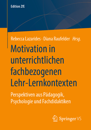 Motivation in unterrichtlichen fachbezogenen Lehr-Lernkontexten von Lazarides,  Rebecca, Raufelder,  Diana