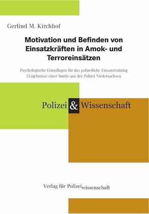 Motivation und Befinden von Einsatzkräften in Amok- und Terroreinsätzen von Kirchhof,  Gerlind M.