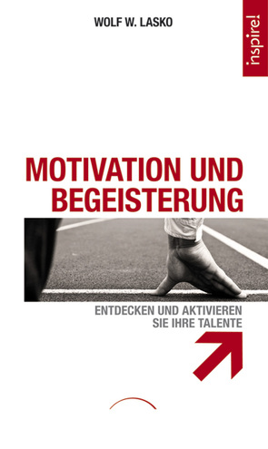 Motivation und Begeisterung von Lasko,  Dr. Wolf W.