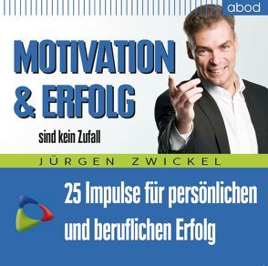 Motivation und Erfolg sind kein Zufall von Zwickel,  Jürgen