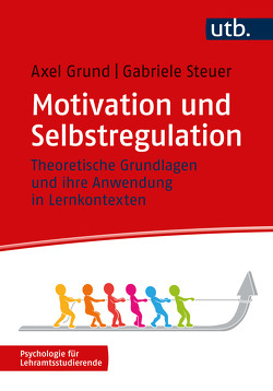 Motivation und Selbstregulation von Grund,  Axel, Steuer,  Gabriele