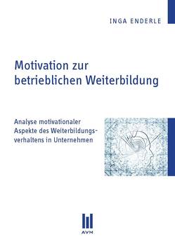 Motivation zur betrieblichen Weiterbildung von Enderle,  Inga