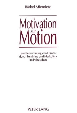 Motivation zur Motion von Miemietz,  Bärbel