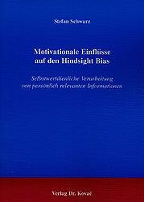 Motivationale Einflüsse auf den Hindsight Bias von Schwarz,  Stefan