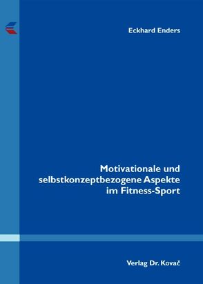 Motivationale und selbstkonzeptbezogene Aspekte im Fitness-Sport von Enders,  Eckhard