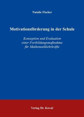 Motivationsförderung in der Schule von Fischer,  Natalie