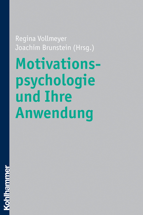 Motivationspsychologie und ihre Anwendung von Brunstein,  Joachim, Vollmeyer,  Regina