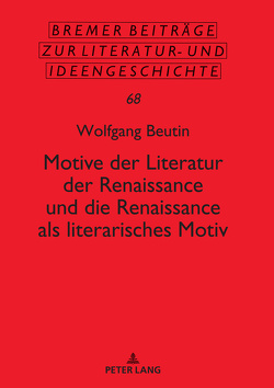 Motive der Literatur der Renaissance und die Renaissance als literarisches Motiv von Beutin,  Wolfgang