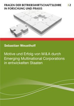 Motive und Erfolg von M&A durch Emerging Multinational Corporations in entwickelten Staaten von Weusthoff,  Sebastian