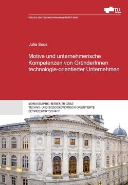 Motive und unternehmerische Kompetenzen von GründerInnen technologie-orientierter Unternehmen von Soos,  Julia