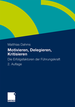 Motivieren – Delegieren – Kritisieren von Dahms,  Matthias