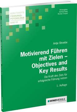 Motivierend Führen mit Zielen – Objectives and Key Results von Crisand,  Ekkehard, Raab,  Gerhard, Stroebe,  Antje