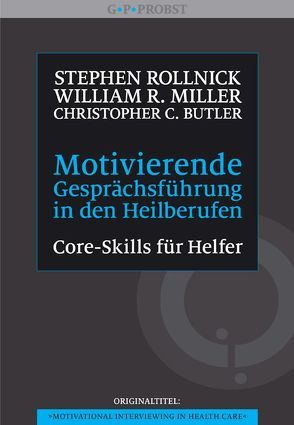 Motivierende Gesprächsführung in den Heilberufen von Butler,  Christopher C., Höhr,  Hildegard, Kierdorf,  Theo, Miller,  William R., Rollnick,  Stephen