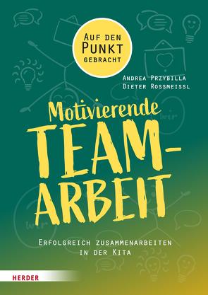 Motivierende Teamarbeit von Przybilla,  Andrea, Rossmeissl,  Dieter