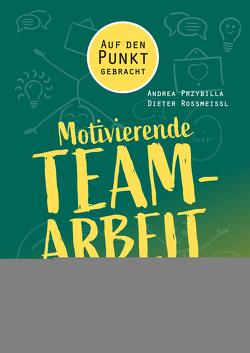 Motivierende Teamarbeit von Przybilla,  Andrea, Rossmeissl,  Dieter