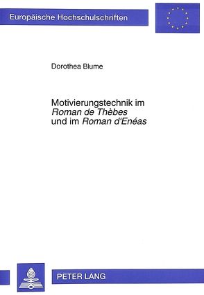 Motivierungstechnik im «Roman de Thèbes» und im «Roman d’Enéas» von Blume,  Dorothea