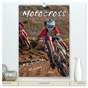 Motocross – einfach cool (hochwertiger Premium Wandkalender 2024 DIN A2 hoch), Kunstdruck in Hochglanz von Roder,  Peter