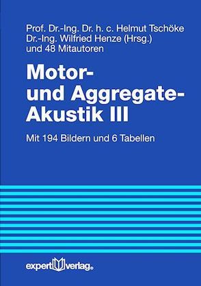 Motor- und Aggregate-Akustik, III von Henze,  Wilfried, Tschöke,  Helmut