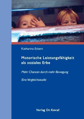 Motorische Leistungsfähigkeit als soziales Erbe von Eckert,  Katharina