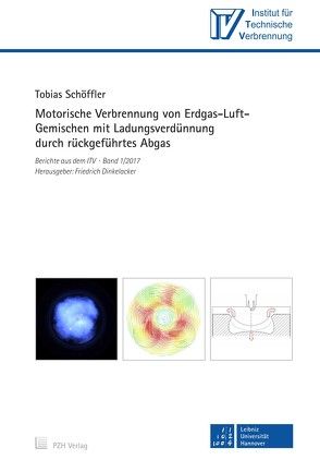 Motorische Verbrennung von Erdgas-Luft- Gemischen mit Ladungsverdünnung durch rückgeführtes Abgas von Dinkelacker,  Friedrich, Schöffler,  Tobias