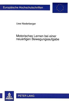 Motorisches Lernen bei einer neuartigen Bewegungsaufgabe von Niederberger,  Uwe