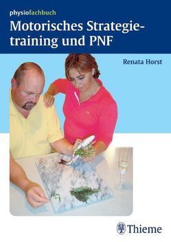 Motorisches Strategietraining und PNF von Horst,  Renata