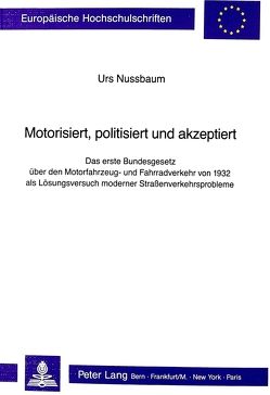 Motorisiert, politisiert und akzeptiert von Nussbaum,  Urs