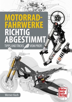 Motorrad-Fahrwerke richtig abgestimmt von Koch,  Werner
