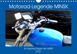 Motorrad-Legende MINSK – Ein Exportschlager der UdSSR (Wandkalender 2021 DIN A4 quer) von von Loewis of Menar,  Henning
