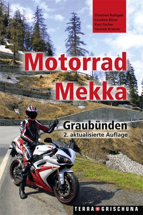 Motorrad-Mekka Graubünden von Bürer,  Caroline, Fischer,  Kurt, Kramm,  Yannick, Rathgeb,  Christian
