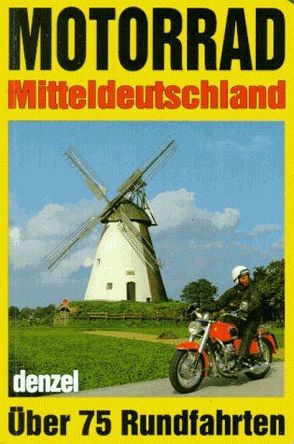 Motorrad-Touren Mitteldeutschland von Denzel,  Eduard, Denzel,  Harald