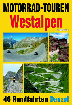 Motorrad-Touren Westalpen und Jura von Denzel,  Harald