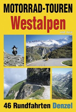 Motorrad-Touren Westalpen und Jura von Denzel,  Harald