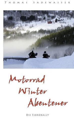 Motorrad – Winter – Abenteuer von Sadewasser,  Thomas